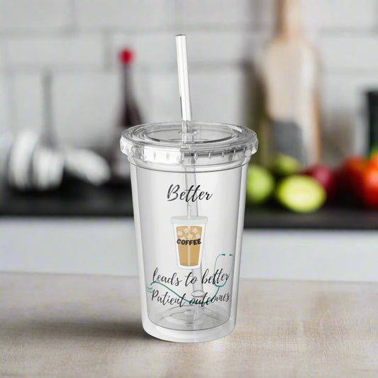 Better Coffee 16oz Acrylic Insulated Cup for Medical Professionals