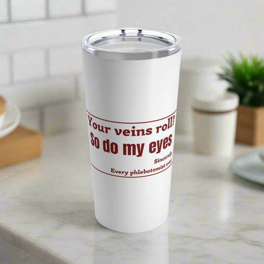 Phlebotomist Rolling Veins 20oz tumbler