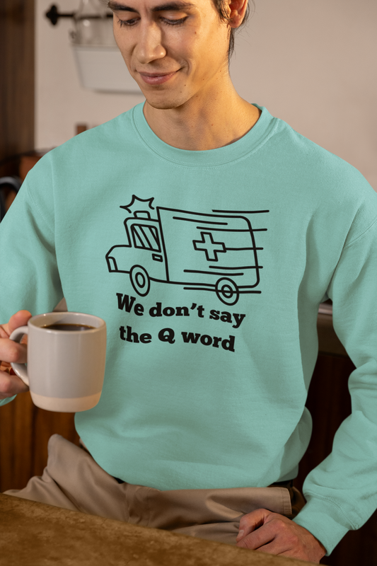 "Q word" Sweatshirt